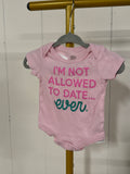 Not Allowed To Date Ever Onesie